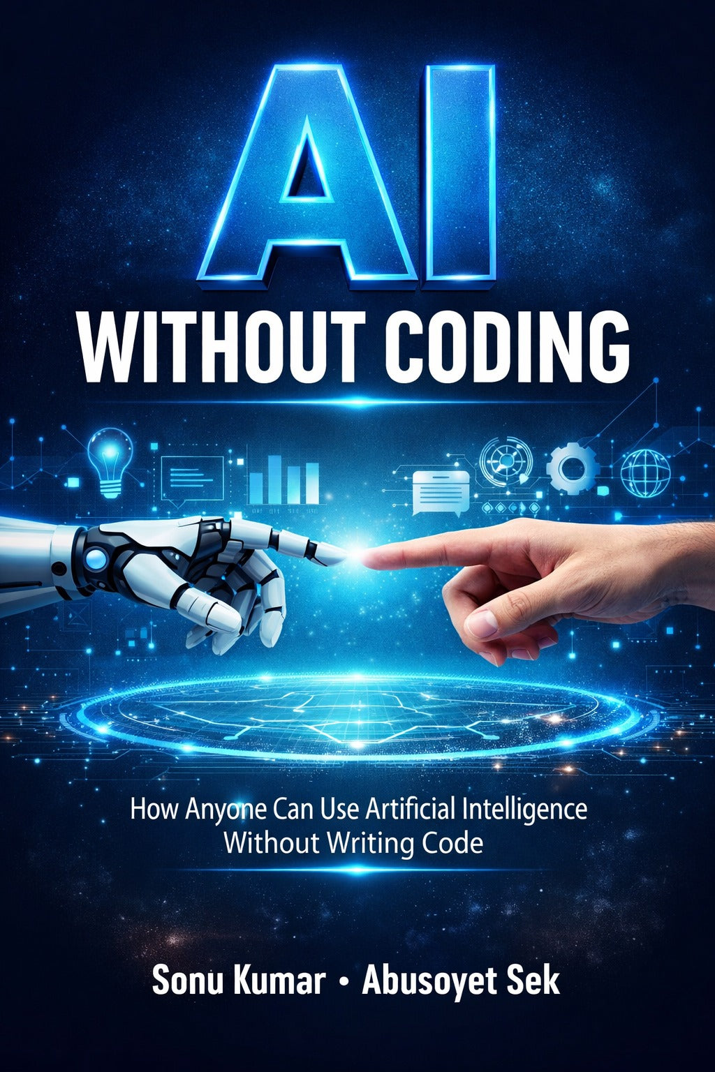 AI Without Coding: How Anyone Can Use Artificial Intelligence Without Writing Code